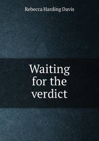 Waiting for the verdict
