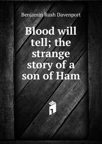 Blood will tell; the strange story of a son of Ham
