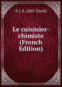 Le cuisinier-chimiste (French Edition)