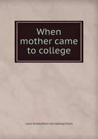 When mother came to college