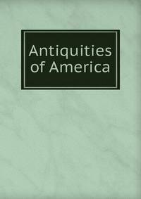Antiquities of America