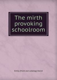 The mirth provoking schoolroom