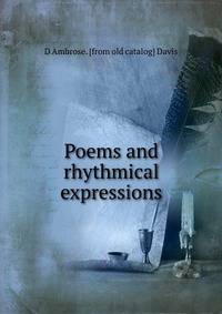 Poems and rhythmical expressions