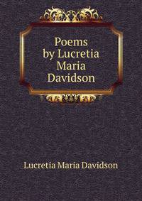 Poems by Lucretia Maria Davidson