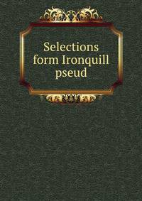 Selections form Ironquill pseud.