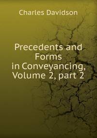 Precedents and Forms in Conveyancing, Volume 2, part 2