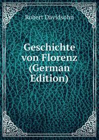 Geschichte von Florenz (German Edition)