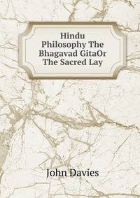Hindu Philosophy The Bhagavad GitaOr The Sacred Lay.