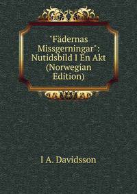 "F?dernas Missgerningar": Nutidsbild I En Akt (Norwegian Edition)