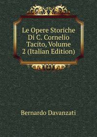 Le Opere Storiche Di C. Cornelio Tacito, Volume 2 (Italian Edition)
