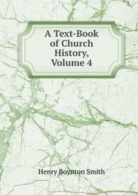 A Text-Book of Church History, Volume 4