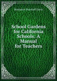 School Gardens for California Schools: A Manual for Teachers