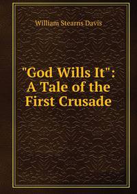 "God Wills It": A Tale of the First Crusade