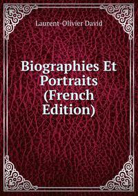 Biographies Et Portraits (French Edition)