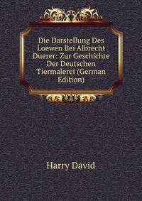 Die Darstellung Des Loewen Bei Albrecht Duerer: Zur Geschichte Der Deutschen Tiermalerei (German Edition)