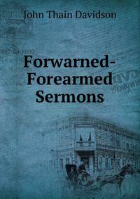 Forwarned-Forearmed Sermons.