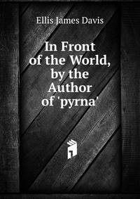 In Front of the World, by the Author of 'pyrna'.