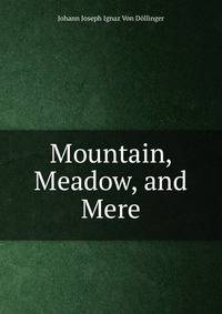 Mountain, Meadow, and Mere