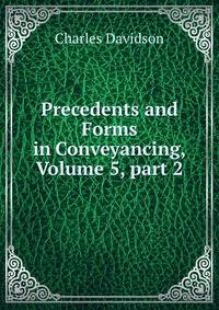 Precedents and Forms in Conveyancing, Volume 5, part 2