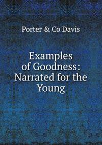Examples of Goodness: Narrated for the Young