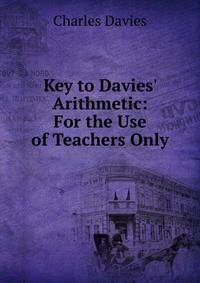 Key to Davies' Arithmetic: For the Use of Teachers Only