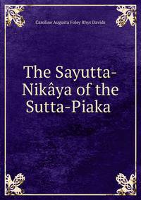 The Sayutta-Nikaya of the Sutta-Piaka .