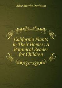 California Plants in Their Homes: A Botanical Reader for Children