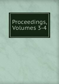 Proceedings, Volumes 3-4