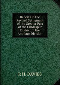 Report On the Revised Settlement of the Greater Part of the Gurdaspur District in the Amristar Division