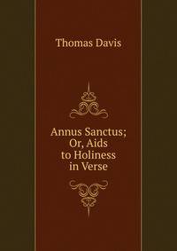 Annus Sanctus; Or, Aids to Holiness in Verse