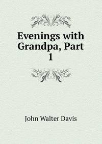 Evenings with Grandpa, Part 1