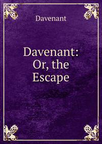 Davenant: Or, the Escape