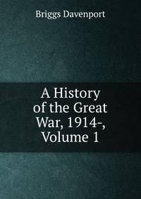 A History of the Great War, 1914-, Volume 1