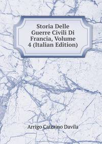 Storia Delle Guerre Civili Di Francia, Volume 4 (Italian Edition)