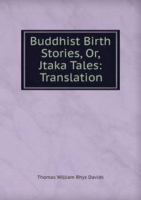 Buddhist Birth Stories, Or, Jtaka Tales: Translation