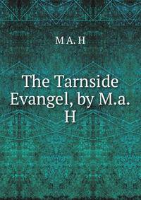 The Tarnside Evangel, by M.a.H.