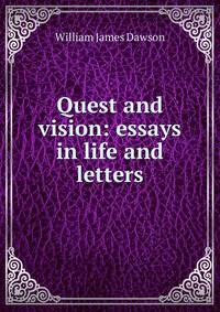 Quest and vision: essays in life and letters