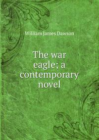 The war eagle; a contemporary novel