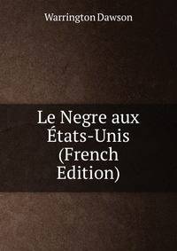 Le Negre aux Etats-Unis (French Edition)
