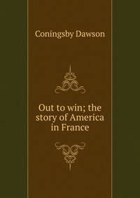 Out to win; the story of America in France