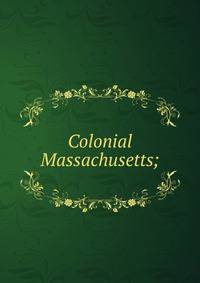 Colonial Massachusetts;