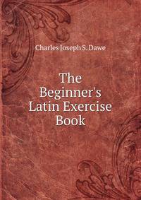 The Beginner's Latin Exercise Book
