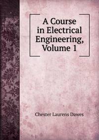 A Course in Electrical Engineering, Volume 1