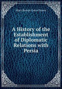 A History of the Establishment of Diplomatic Relations with Persia