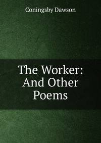 The Worker: And Other Poems