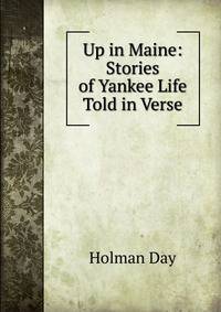 Up in Maine: Stories of Yankee Life Told in Verse