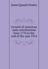Growth of American state constitutions from 1776 to the end of the year 1914
