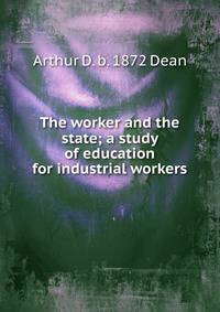The worker and the state; a study of education for industrial workers