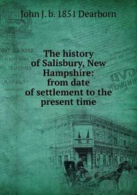 The history of Salisbury, New Hampshire: from date of settlement to the present time