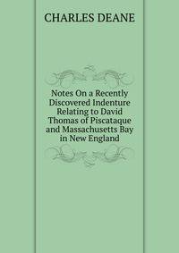 Notes On a Recently Discovered Indenture Relating to David Thomas of Piscataque and Massachusetts Bay in New England